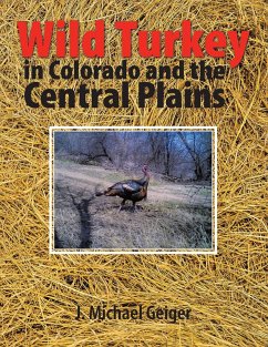 Wild Turkey in Colorado and the Central Plains (eBook, ePUB) - Geiger, J. Michael