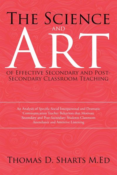 The Science and Art of Effective Secondary and Post-Secondary Classroom Teaching (eBook, ePUB) The Science and Art of Effective Secondary and Post-Secondary Classroom Teaching (eBook, ePUB)