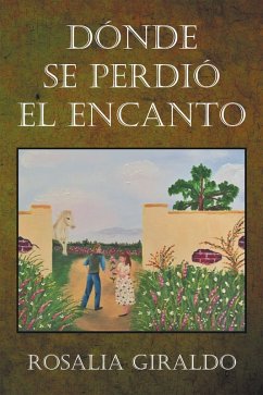 Dónde Se Perdió El Encanto (eBook, ePUB) - Giraldo, Rosalia
