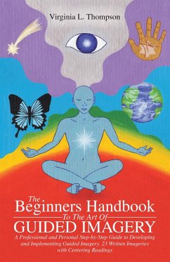The Beginners Handbook to the Art of Guided Imagery (eBook, ePUB) - Thompson, Virginia L.