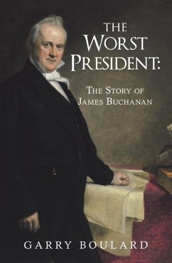 The Worst President--The Story of James Buchanan (eBook, ePUB)