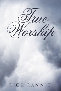 True Worship (eBook, ePUB) - Rannie, Rick