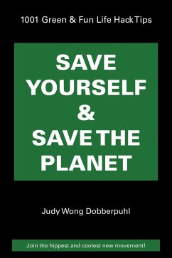 Save Yourself & Save the Planet (eBook, ePUB) - Dobberpuhl, Judy Wong