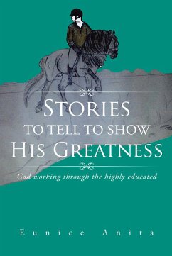 Stories to Tell to Show His Greatness (eBook, ePUB) - Anita, Eunice