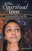 The Spiritual Teen: Awakening to the Real You (eBook, ePUB)