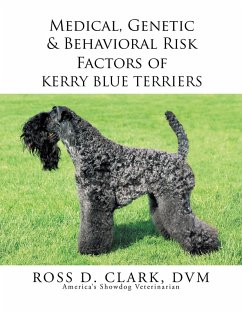 Medical, Genetic & Behavioral Risk Factors of Kerry Blue Terriers (eBook, ePUB) - Clark Dvm, Ross D.