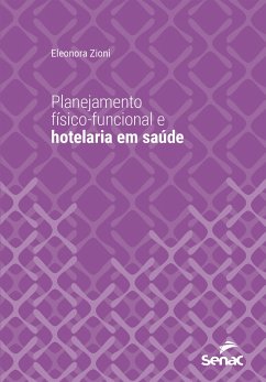 Planejamento físico-funcional e hotelaria em saúde (eBook, ePUB) - Zioni, Eleonora