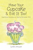 Have Your Cupcake & Eat It Too! (eBook, ePUB)