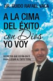 A La Cima Del Éxito Con Dios Yo Voy (eBook, ePUB)
