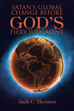 Cover Satan's Global Change Before God's Fiery Judgment (eBook, ePUB)