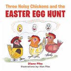 Three Noisy Chickens and the Easter Egg Hunt (eBook, ePUB)