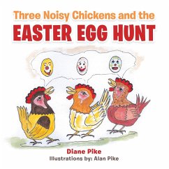 Three Noisy Chickens and the Easter Egg Hunt (eBook, ePUB) - Pike, Diane