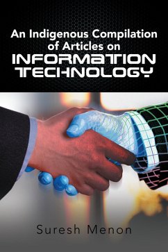 An Indigenous Compilation of Articles on Information Technology (eBook, ePUB) - Menon, Suresh