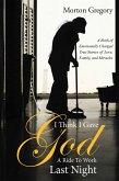 I Think I Gave God a Ride to Work Last Night (eBook, ePUB)