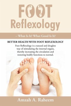 Foot Reflexology - What Is It? What Good Is It? (eBook, ePUB) - Raheem, Amzah A.