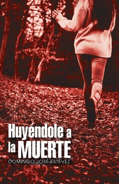 Huyéndole a La Muerte (eBook, ePUB) - Estévez, Domingo José