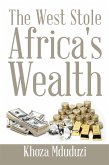 The West Stole Africa's Wealth (eBook, ePUB)