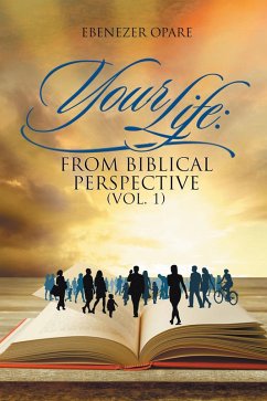 Your Life: from Biblical Perspective (Vol. 1) (eBook, ePUB) - Opare, Ebenezer