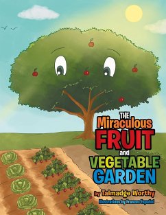 The Miraculous Fruit and Vegetable Garden (eBook, ePUB) - Worthy, Talmadge