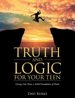 Truth and Logic for Your Teen (eBook, ePUB) - Burke, Davi