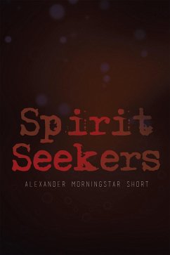 Spirit Seekers (eBook, ePUB) - Short, Alexander Morningstar