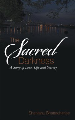 The Sacred Darkness (eBook, ePUB) - Bhattacherjee, Shantanu