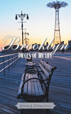 Brooklyn Pieces of My Life (eBook, ePUB) - Costantino, Joseph J.