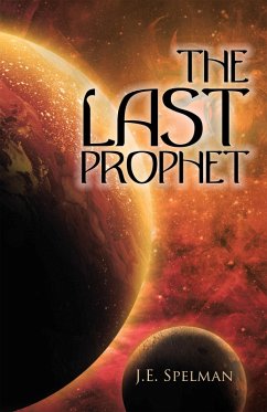 The Last Prophet (eBook, ePUB) - Spelman, J. E.