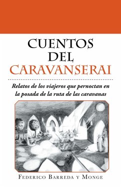 Cuentos Del Caravanserai (eBook, ePUB) - Monge, Federico Barreda Y