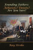 Founding Fathers: Atheists? Deists? Are You Sure? (eBook, ePUB)