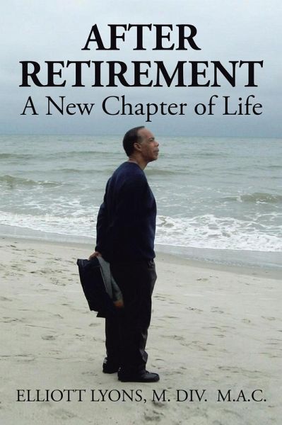 After Retirement: a New Chapter of Life (eBook, ePUB) After Retirement: a New Chapter of Life (eBook, ePUB)