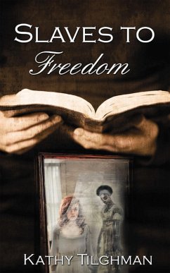 Slaves to Freedom (eBook, ePUB) - Tilghman, Kathy