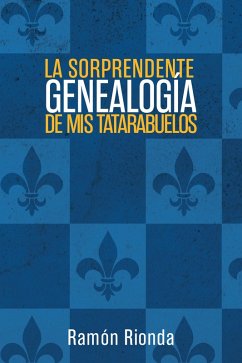 La Sorprendente Genealogía De Mis Tatarabuelos (eBook, ePUB) - Rionda, Ramón