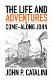 The Life and Adventures of Come-Along John (eBook, ePUB)