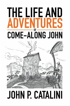 The Life and Adventures of Come-Along John (eBook, ePUB) - Catalini, John P.