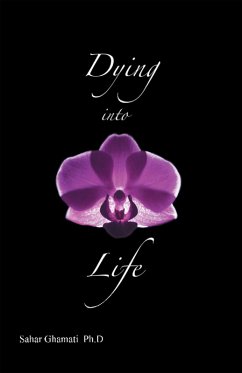Dying into Life (eBook, ePUB) - Ghamti Ph. D, Sahar