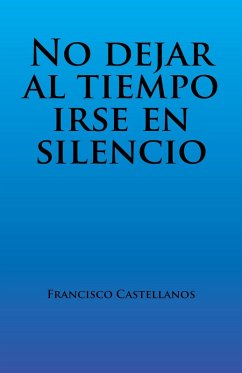 Cover No Dejar Al Tiempo Irse En Silencio (eBook, ePUB)