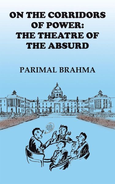 On the Corridors of Power: the Theatre of the Absurd (eBook, ePUB) On the Corridors of Power: the Theatre of the Absurd (eBook, ePUB)