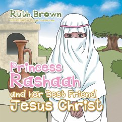 Princess Rashaah and Her Best Friend Jesus Christ (eBook, ePUB) - Brown, Ruth