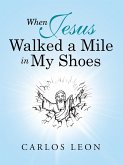 When Jesus Walked a Mile in My Shoes (eBook, ePUB)
