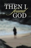 Then I Found God (eBook, ePUB) Then I Found God (eBook, ePUB)