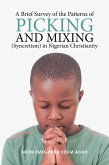 A Brief Survey of the Patterns of Picking and Mixing (Syncretism) in Nigerian Christianity (eBook, ePUB)