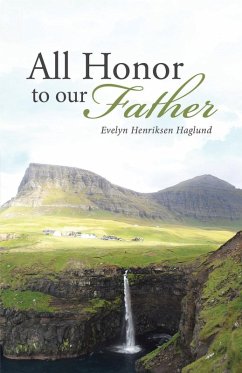 All Honor to Our Father (eBook, ePUB) - Haglund, Evelyn Henriksen