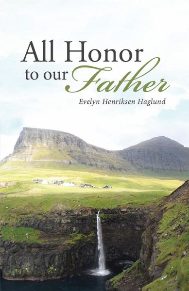 All Honor to Our Father (eBook, ePUB) All Honor to Our Father (eBook, ePUB)