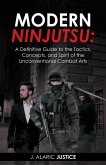 Modern Ninjutsu: a Definitive Guide to the Tactics, Concepts, and Spirit of the Unconventional Combat Arts (eBook, ePUB)