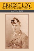 Ernest Loy My World War Ii Experience (eBook, ePUB)