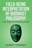 Field-Being Interpretation of Buddhist Philosophy (eBook, ePUB) Field-Being Interpretation of Buddhist Philosophy (eBook, ePUB)