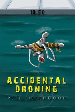 Accidental Droning (eBook, ePUB) - Liebengood, Pete