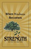 When Weakness Becomes Strength (eBook, ePUB)