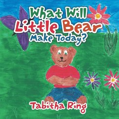 What Will Little Bear Make Today? (eBook, ePUB) - Ring, Tabitha